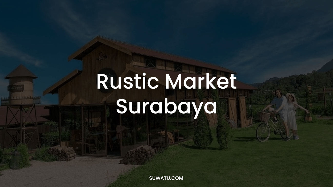 RUSTIC MARKET Surabaya: Harga Menu & Review RUSTIC MARKET Surabaya: Harga Menu & Review